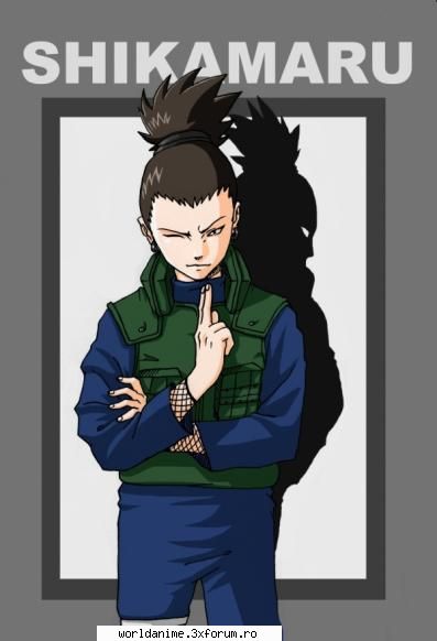 shikamaru - doar ata le trebuie! doar daca nu vor sa ajunga - Naruto